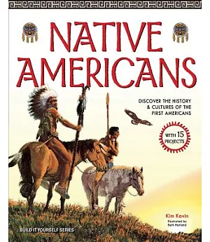 Native Americans: Discover the History & Cultures of the First Americans With 15 Projects
