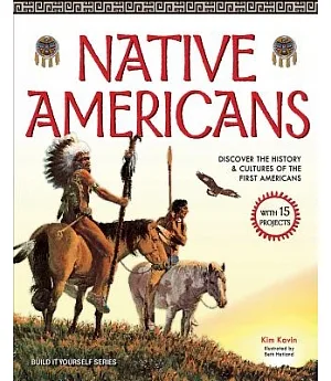Native Americans: Discover the History & Cultures of the First Americans, with 15 Projects