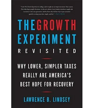 The Growth Experiment Revisited: Why Lower, Simpler Taxes Really Are America’s Best Hope for Recovery