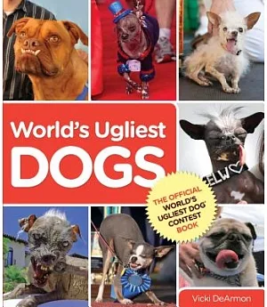 World’s Ugliest Dogs: The Official World’s Ugliest Dog Contest Book