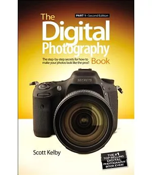 The Digital Photography Book: The Step-by-Step Secrets for How to Make Your Photos Look the Pros’!