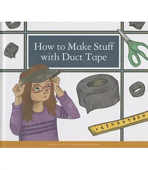 How to Make Stuff With Duct Tape