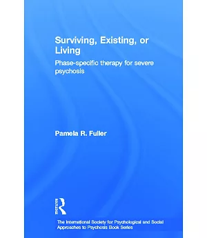 Surviving, Existing, or Living: Phase-specific Therapy for Severe Psychosis