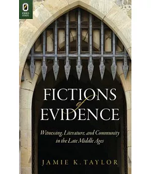 Fictions of Evidence: Witnessing, Literature, and Community in the Late Middle Ages