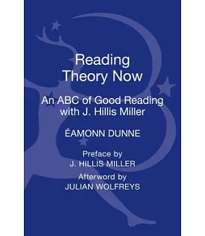 Reading Theory Now: An ABC of Good Reading With J. Hillis Miller