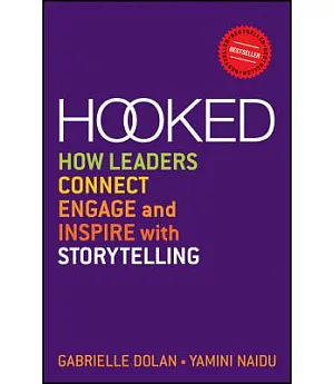 Hooked: How Leaders Connect, Engage and Inspire With Storytelling