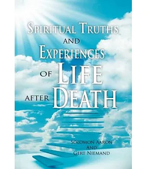 Spiritual Truths and Experiences of Life After Death