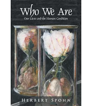 Who We Are: Our Lives and the Human Condition
