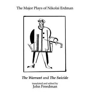 The Major Plays of Nikolai Erdman: The Warrant and the Suicide