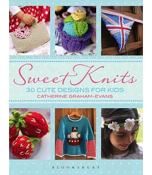 Sweet Knits: 30 Cute Designs for Kids
