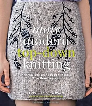 More Modern Top-Down Knitting: 24 Garments Based on Barbara G. Walker’s 12 Top-Down Templates