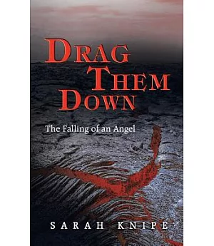 Drag Them Down: The Falling of an Angel