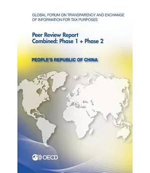 Global Forum on Transparency and Exchange of Information for Tax Purposes Peer Reviews: People’s Republic of China 2012: Combin