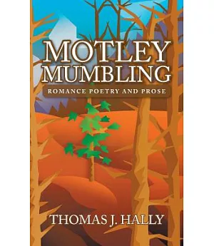 Motley Mumbling: Romance Poetry and Prose