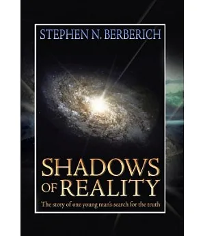 Shadows of Reality: The Story of One Young Man’s Search for the Truth