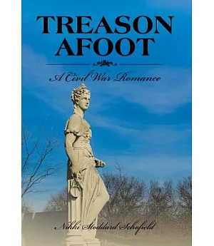 Treason Afoot: A Civil War Romance