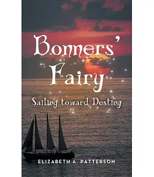 Sailing Toward Destiny: A Bonners Fairy Novel
