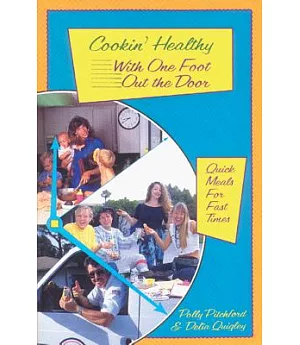 Cookin’ Healthy With One Foot Out the Door/Quick Meals for Fast Times