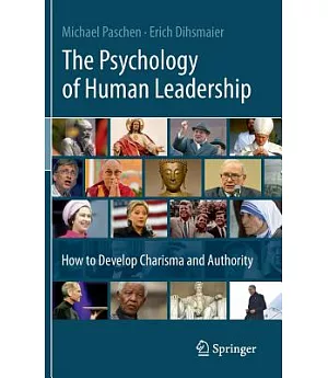 The Psychology of Human Leadership: How to Develop Charisma and Authority