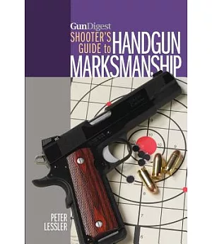 Gun Digest Shooter’s Guide to Handgun Marksmanship