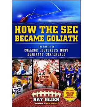 How the SEC Became Goliath: The Making of College Football’s Most Dominant Conference