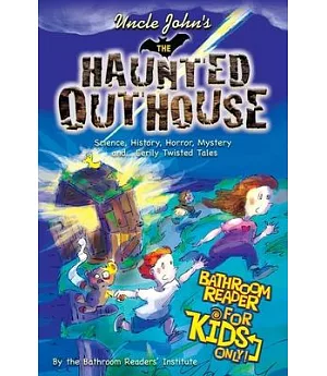 Uncle John’s the Haunted Outhouse Bathroom Reader for Kids Only!