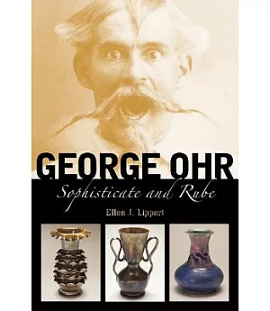 George Ohr: Sophisticate and Rube