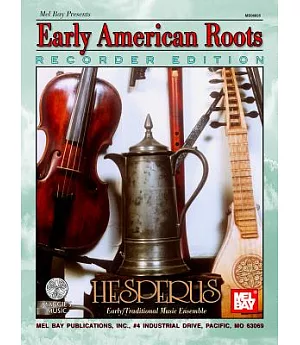 Early American Roots: Country Dance Tunes, Improvisations & Shape Note Hymns from British Colonial America--from the Arrival of