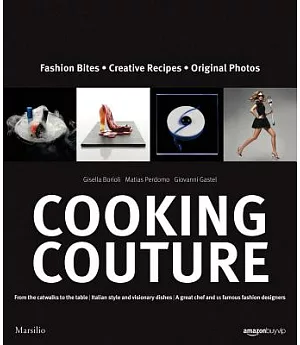 Cooking Couture: Fashion Bites - Creative Recipes - Original Photos