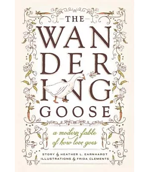 The Wandering Goose: A Modern Fable of How Love Goes