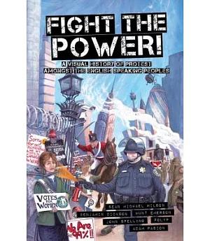 Fight the Power!: A Visual History of Protest Among the English-Speaking Peoples