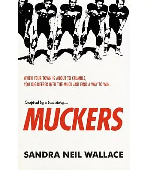 Muckers: When Your Town’s About to Crumble, You Dig Deeper into the Muck and Find a Way to Win.