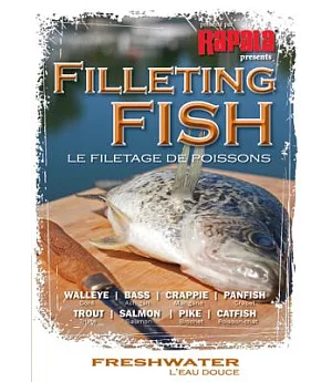 Filleting Fish - Freshwater: Walleye, Bass, Crappie, Panfish, Trout, Salmon, Pike, Catfish