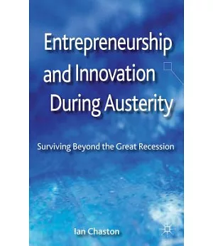 Entrepreneurship and Innovation During Austerity: Surviving Beyond the Great Recession