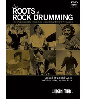 The Roots of Rock Drumming: Interviews With the Drummers Who Shaped Rock ’n’ Roll Music