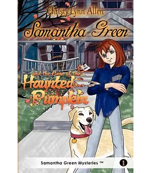 Samantha Green and the Case of the Haunted Pumpkin