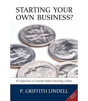 Starting Your Own Business?: 10 Questions to Consider Before Investing a Dime, Corban University Edition