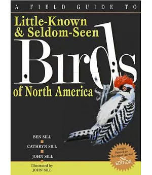 A Field Guide to Little-Known & Seldom-Seen Birds of North America