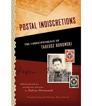 Postal Indiscretions: The Correspondence of Tadeusz Borowski