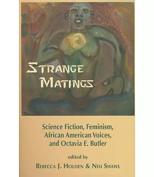Strange Matings: Science Fiction, Feminism, African American Voices, and Octavia E. Butler