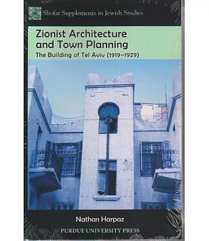 Zionist Architecture and Town Planning: The Building of Tel Aviv (1919-1929)