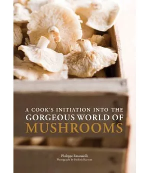 A Cook’s Initiation into the Gorgeous World of Mushrooms