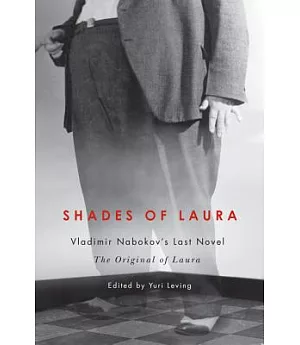 Shades of Laura: Vladimir Nabokov’s Last Novel, The Original of Laura