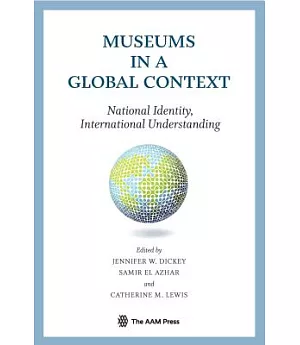 Museums in a Global Context: National Identity, International Understanding