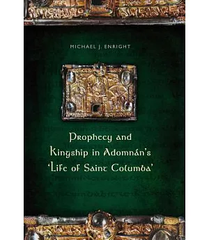 Prophecy and Kingship in Adomnan’s ’Life of Saint Columba’