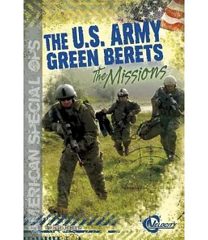The U.S. Army Green Berets: The Missions