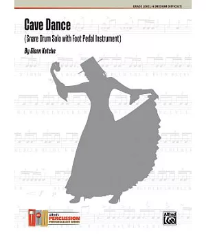 Cave Dance: Snare Drum Solo with Foot Pedal Instrument: Grade Level: 4 ( Medium Difficult)