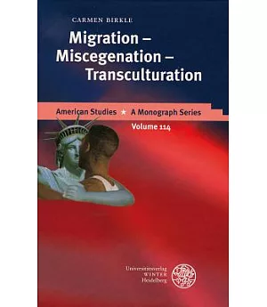 Migration - Miscegenation - Transculturation: Writing Multicultural America into the Twentieth Century