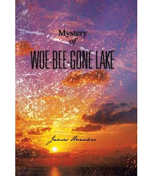 Mystery of Woe-bee-gone Lake