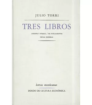 Tres libros/ Three Books: Ensayos y poemas, De fusilamientos, Prosas dispersas